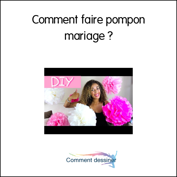 Comment faire pompon mariage